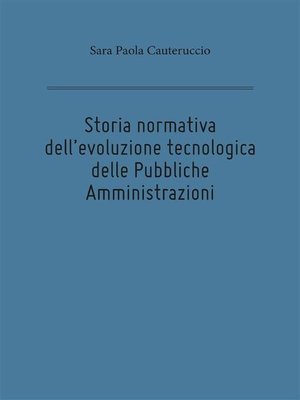 cover image of Storia normativa dell'evoluzione tecnologica delle Pubbliche Amministrazioni